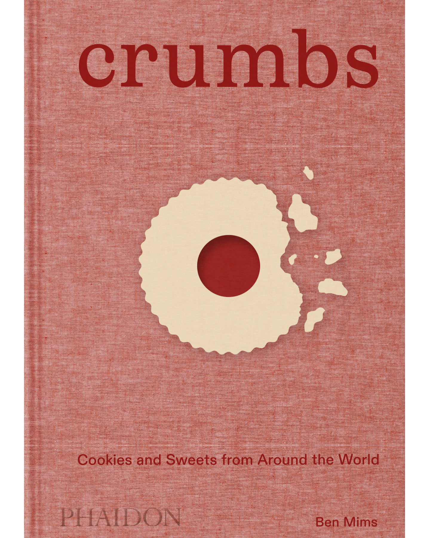 Cover of the cookbook Crumbs and the subtitle Cookies and Sweets from Around the World, by Ben Mims.